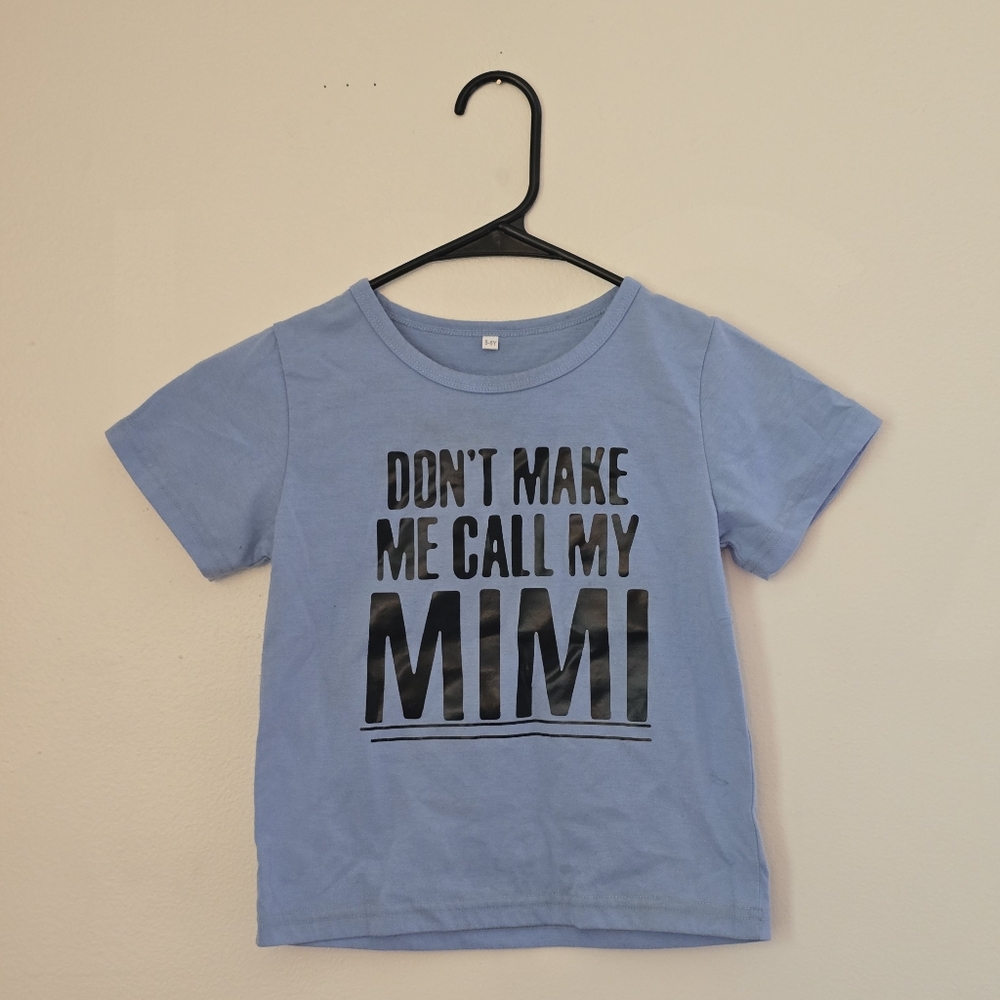 Blue Kids T-Shirt Don't Make Me Call My Mimi Print
